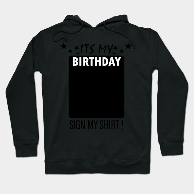 Its My Birthday Sign My Backside Please Hoodie by EDSERVICES